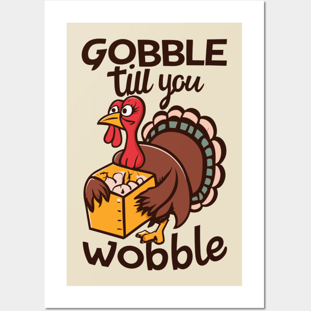Gobble Til You Wobble - Funny Thanksgiving Wall Art by Space Monkeys NFT